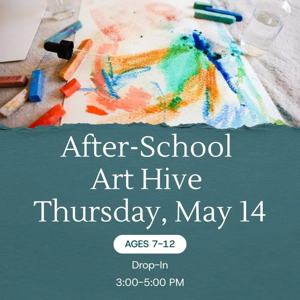 After-School Art Hive: Thursday, May 14