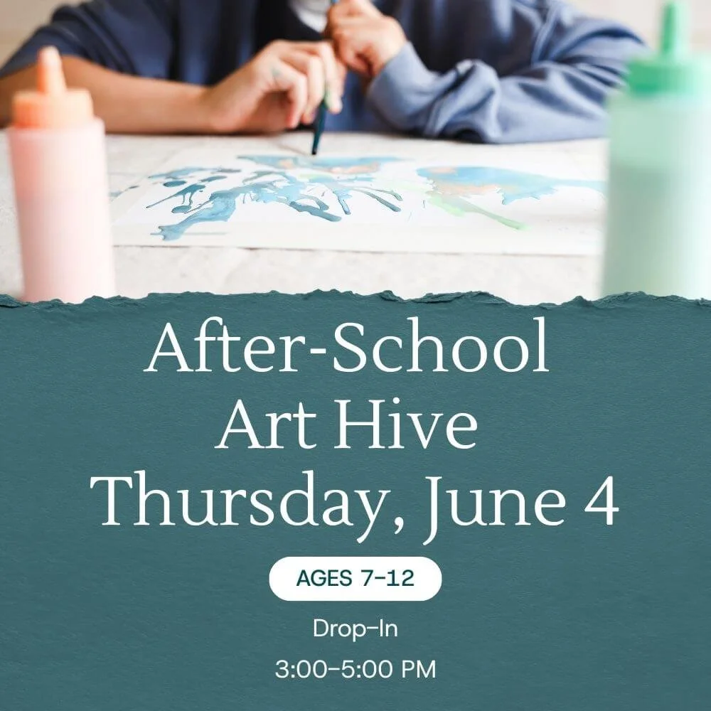 After-School Art Hive:  Thursday, June 4
