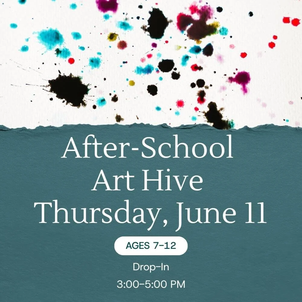 After-School Art Hive:  Thursday, June 11