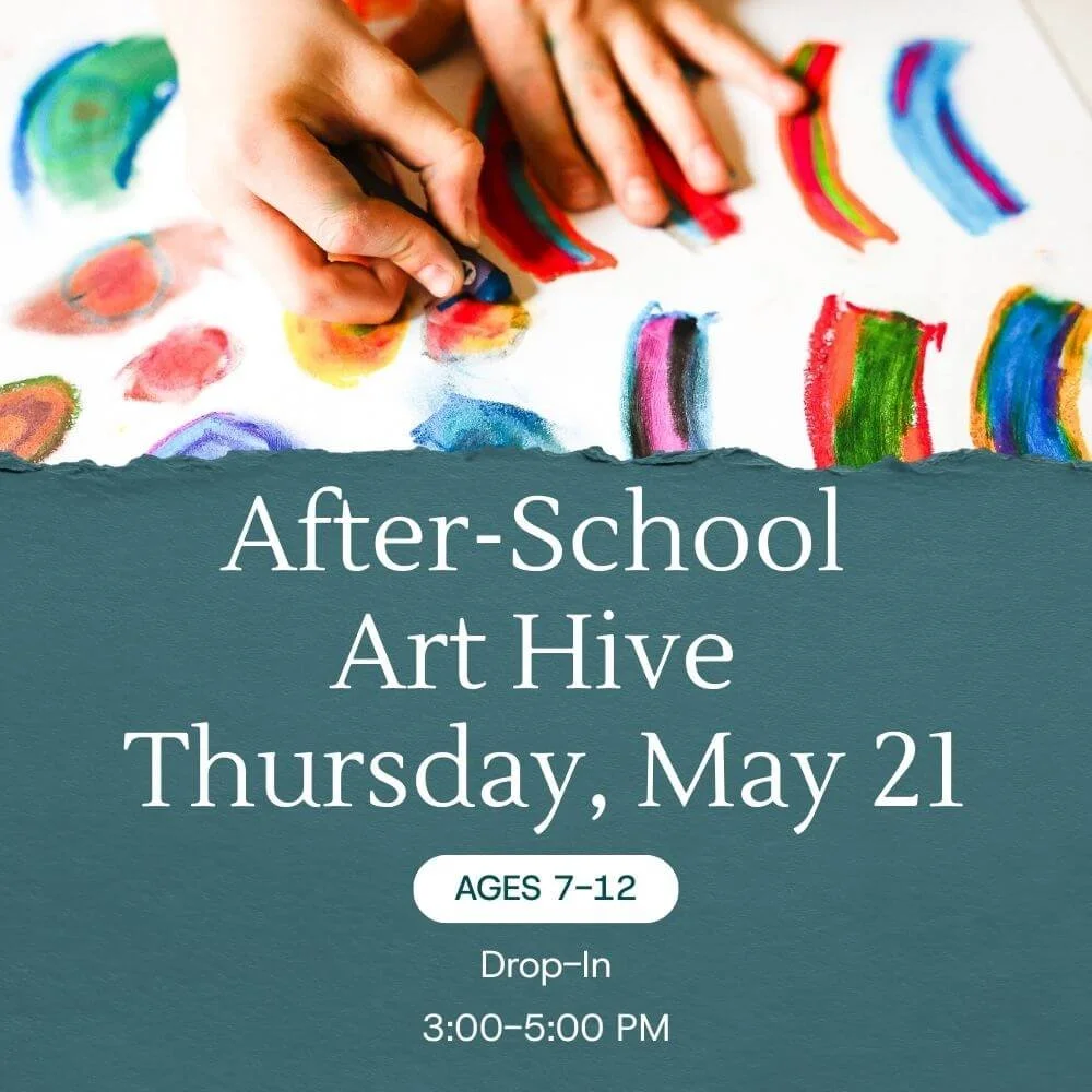 After-School Art Hive:  Thursday, May 21