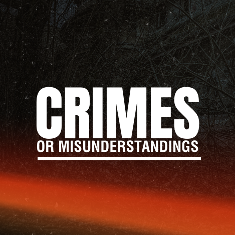 Crimes or Misunderstandings