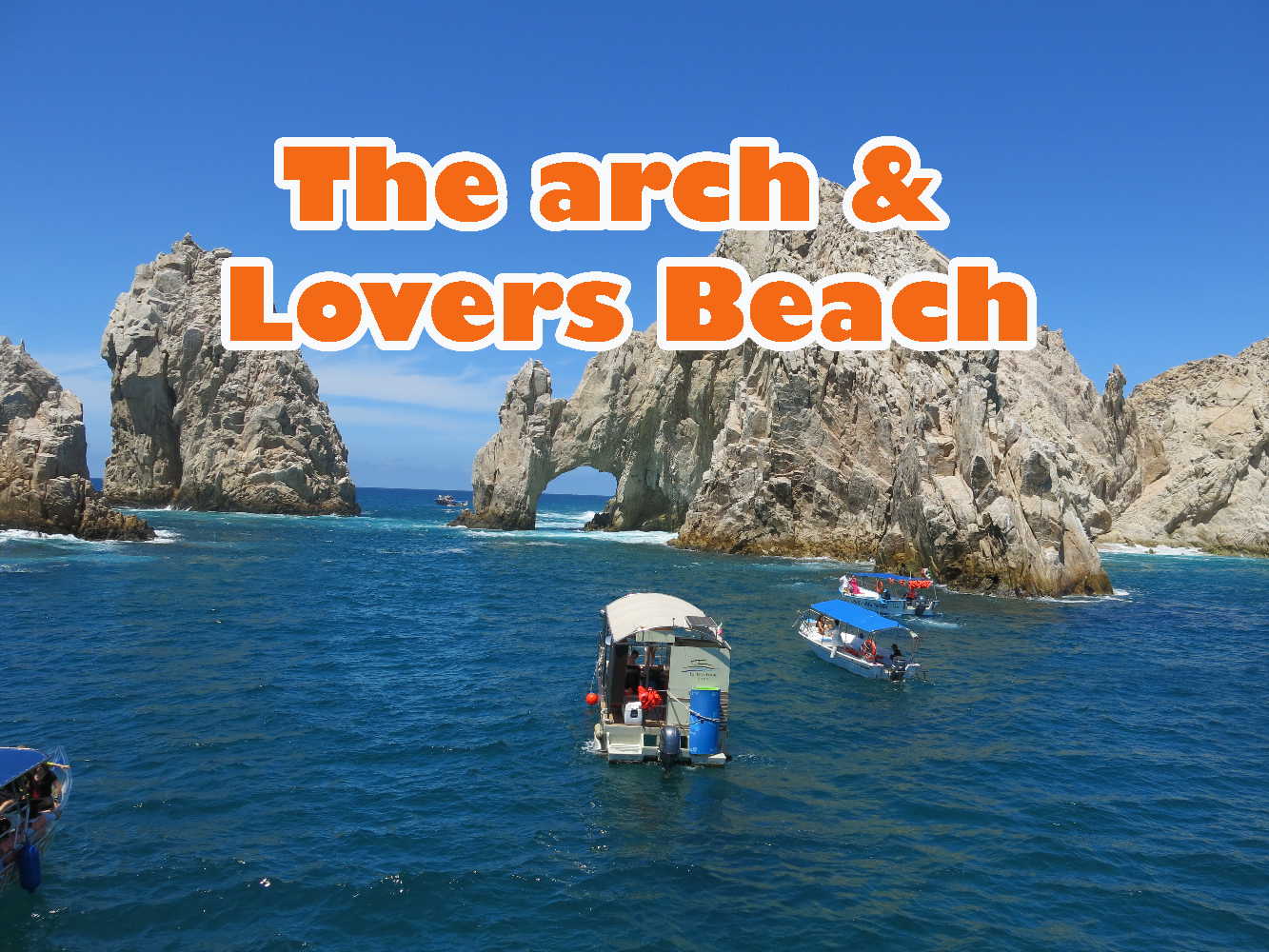 THE ARCH & LOVERS BEACH (3.5 HOURS). Fabulous boat tour to admire the famous arch and time to spend in Cabo Town.