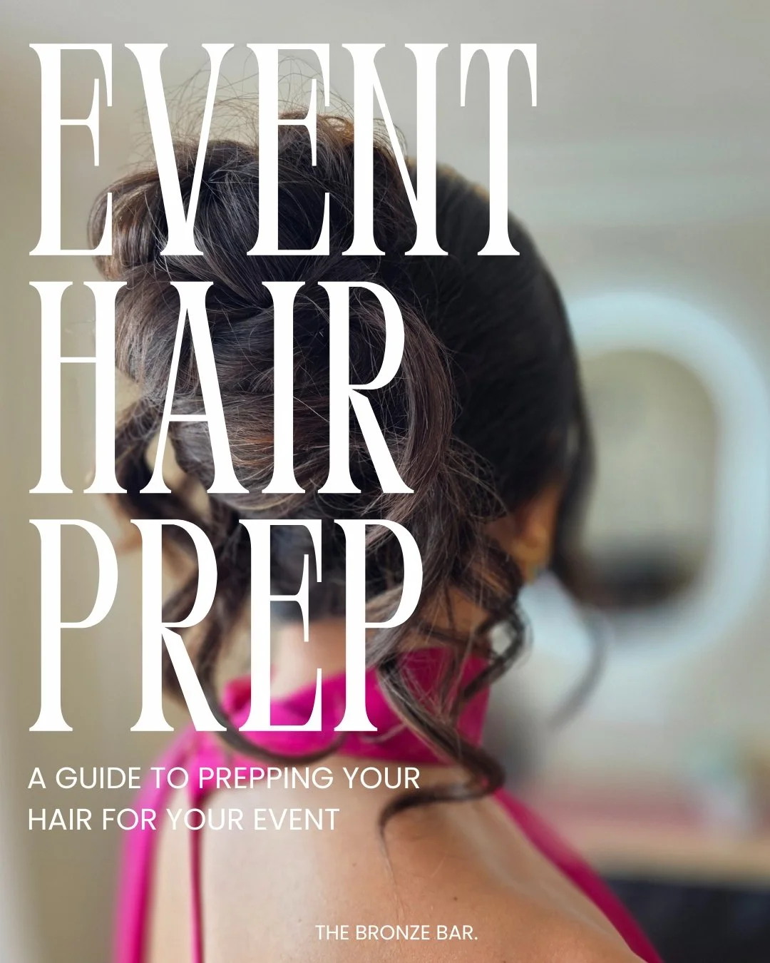 Your Best Hair Starts the Night Before: The Event Prep Guide