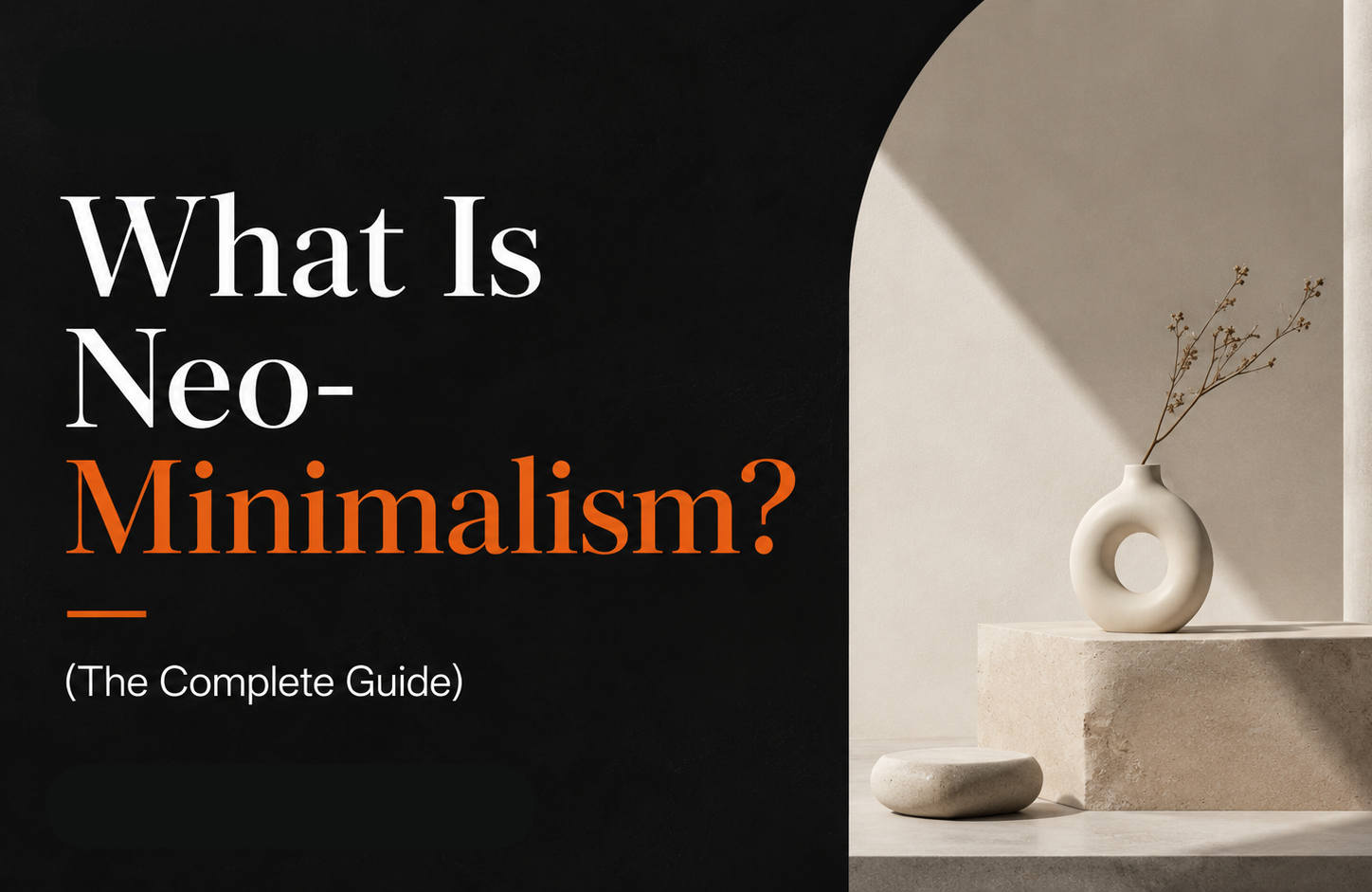 What Is Neo-Minimalism?(The Complete Guide)
