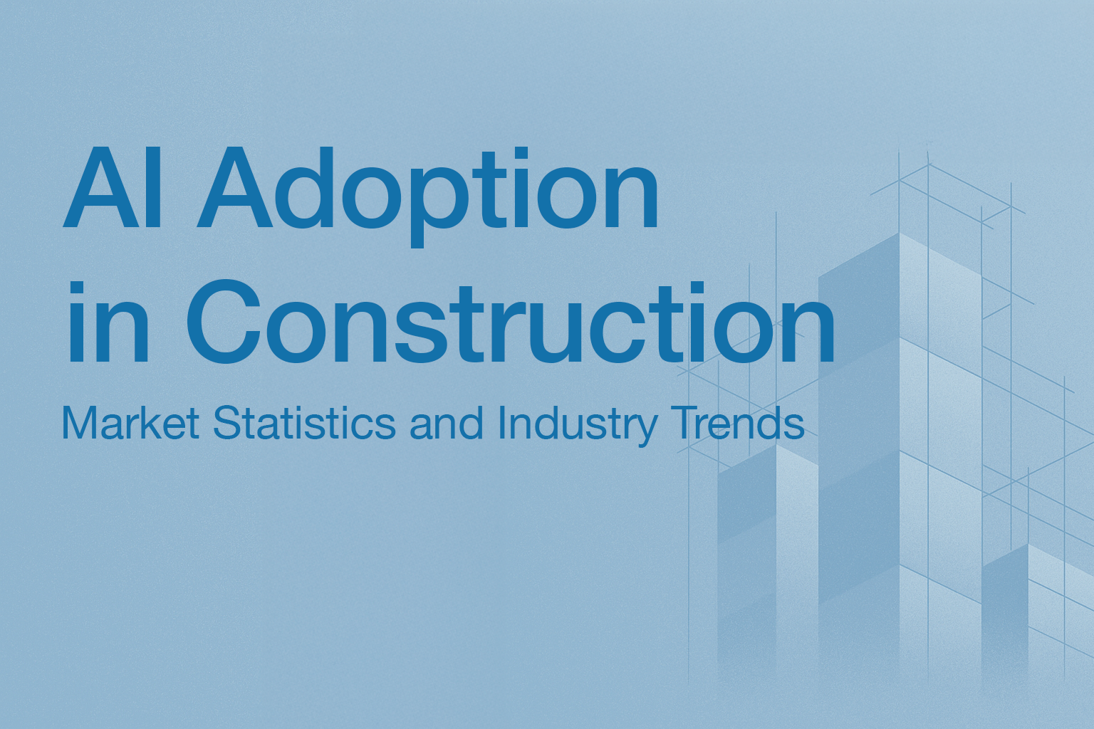 AI Adoption in Construction: 2025 Market Statistics and Industry Trends