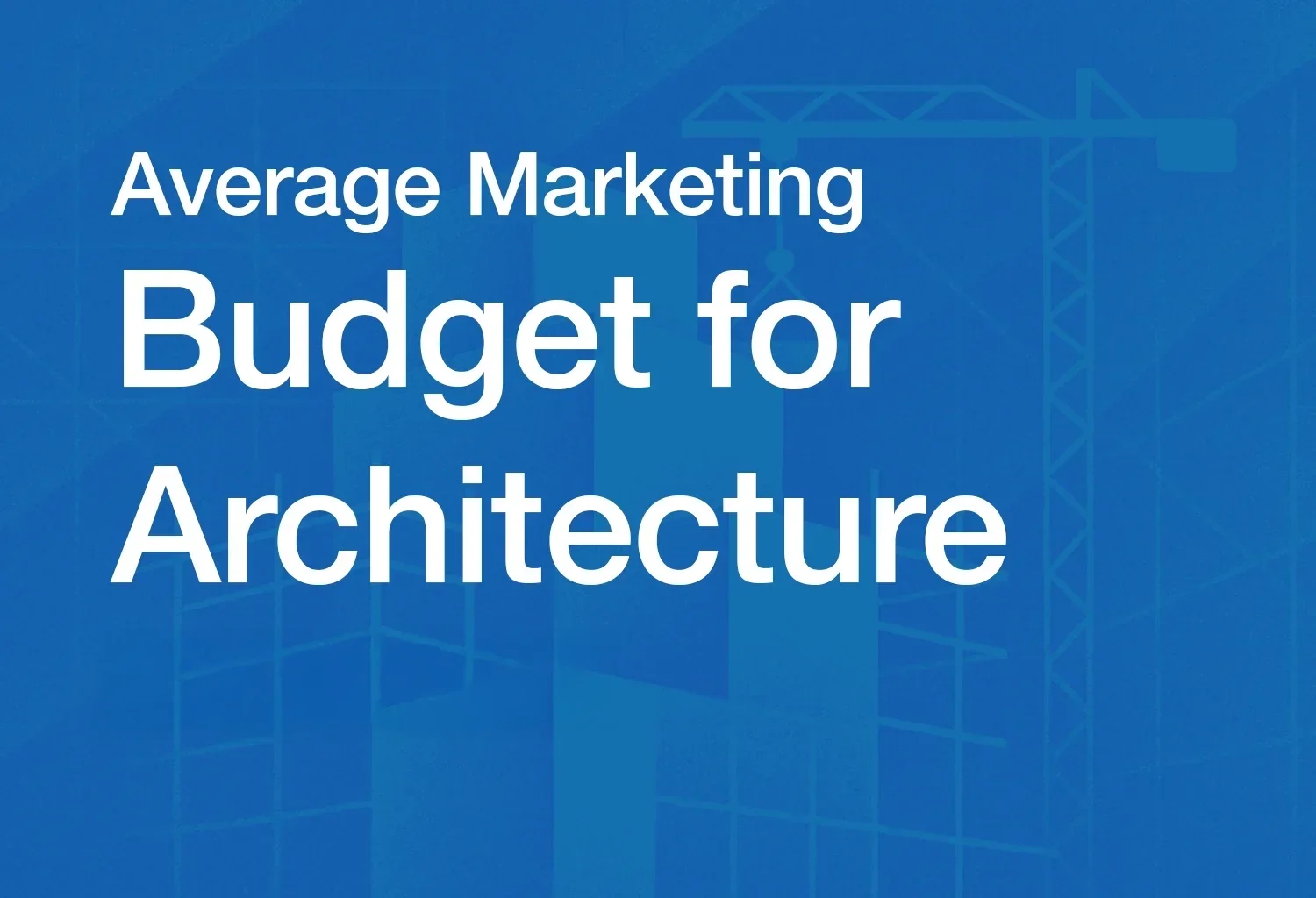 Average Architecture Firm Marketing Budget: 2026 Benchmarks
