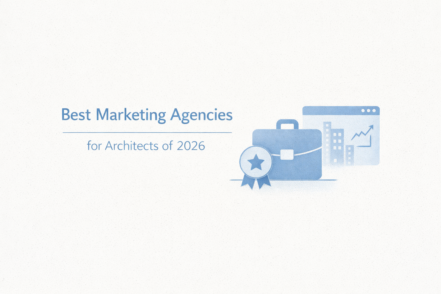 Best Marketing Agencies for Architects of 2026