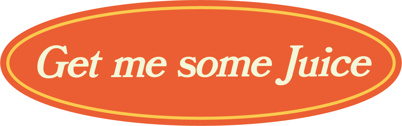 Oval orange sign with the text 'Get me some Juice' in cream-colored letters.
