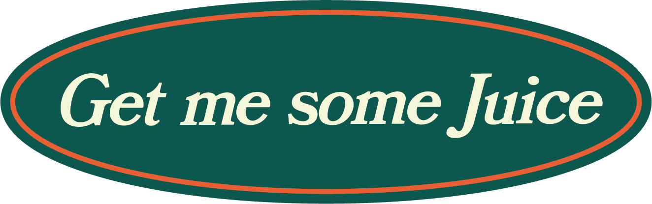 An oval-shaped sign with a dark green background and a red border, displaying the text "Get me some Juice" in cream-colored font.