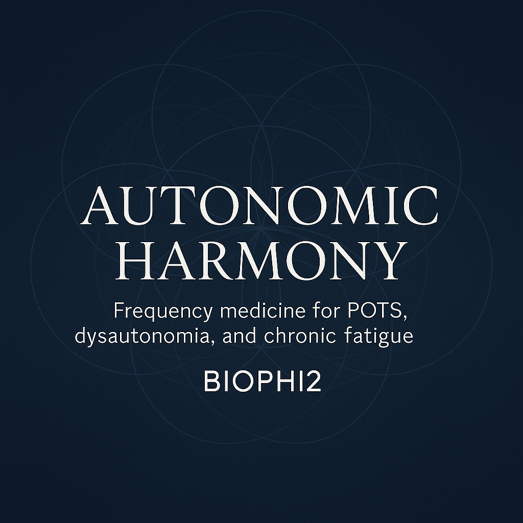 Autonomic Harmony  Frequency Medicine for POTS, Dysautonomia & Chronic Fatigue