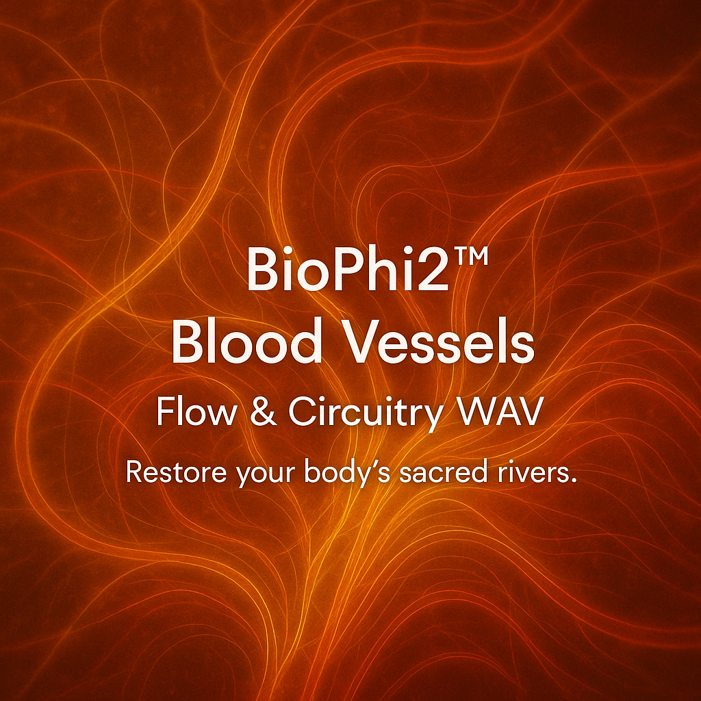 BioPhi2™ Blood Vessels – Flow & Circuitry WAV Where pressure becomes poetry and movement becomes medicine.