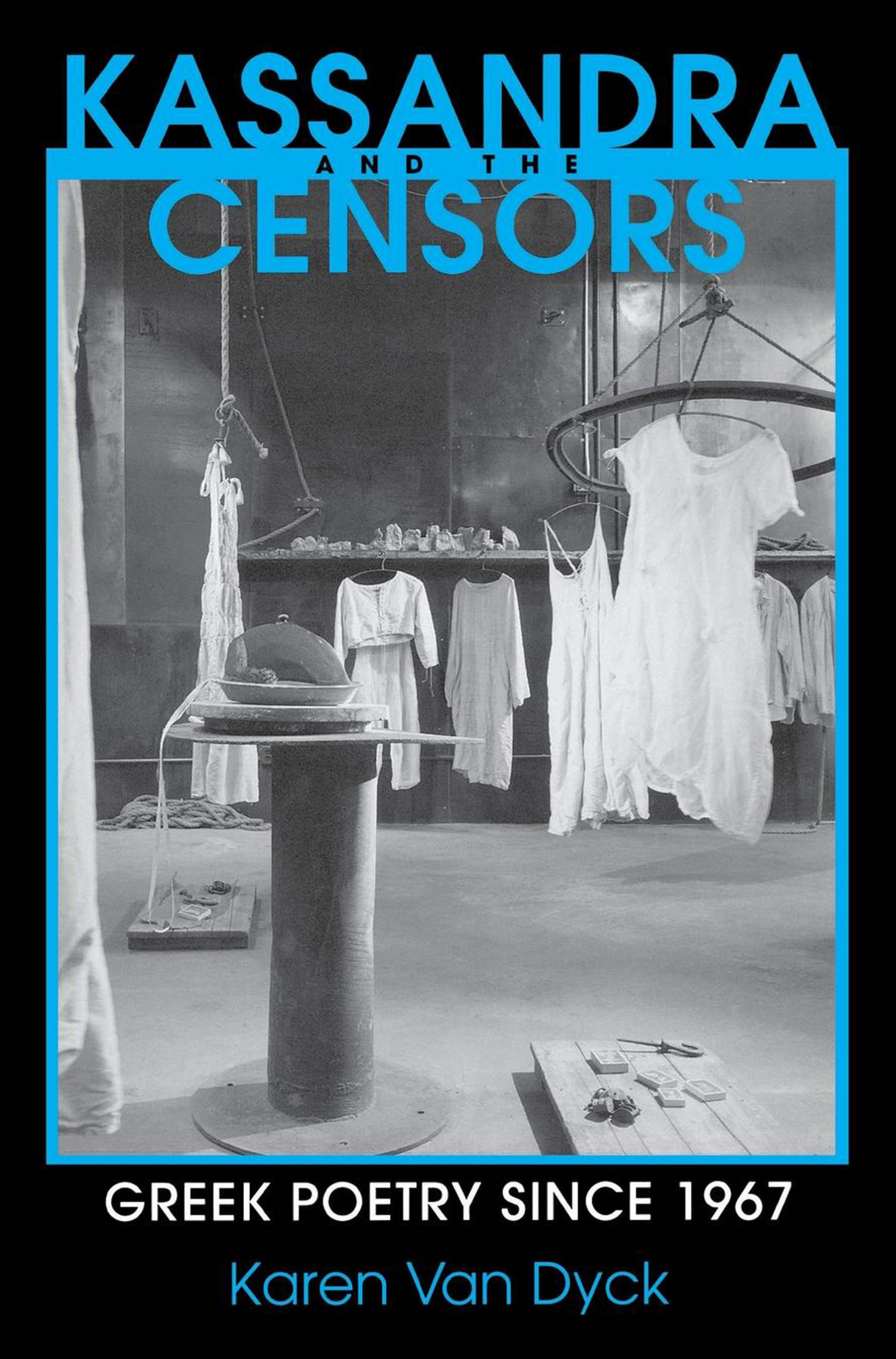 Karen Van Dyck, Kassandra and the Censors, Greek Poetry since 1967