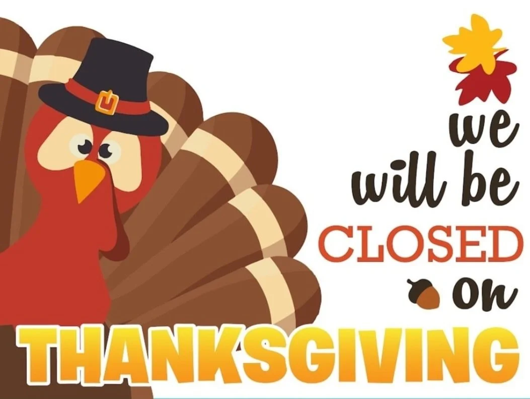 Happy Thanksgiving to you and yours! As always, we are closed on this special day to spend time with family and friends.