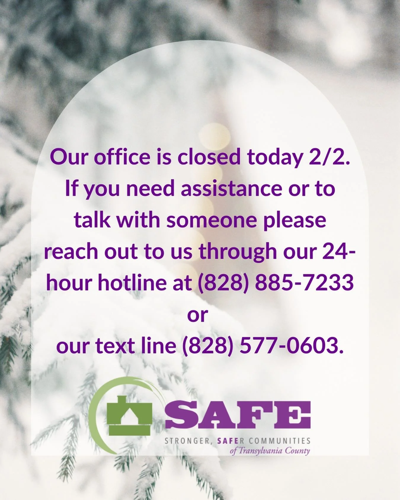 Due to unsafe driving conditions, our office will be closed today, 2/2. If you need support or would like to speak with someone, our team is still available through our 24-hour hotline at (828) 885-7233 or via text at (828) 577-0603.
