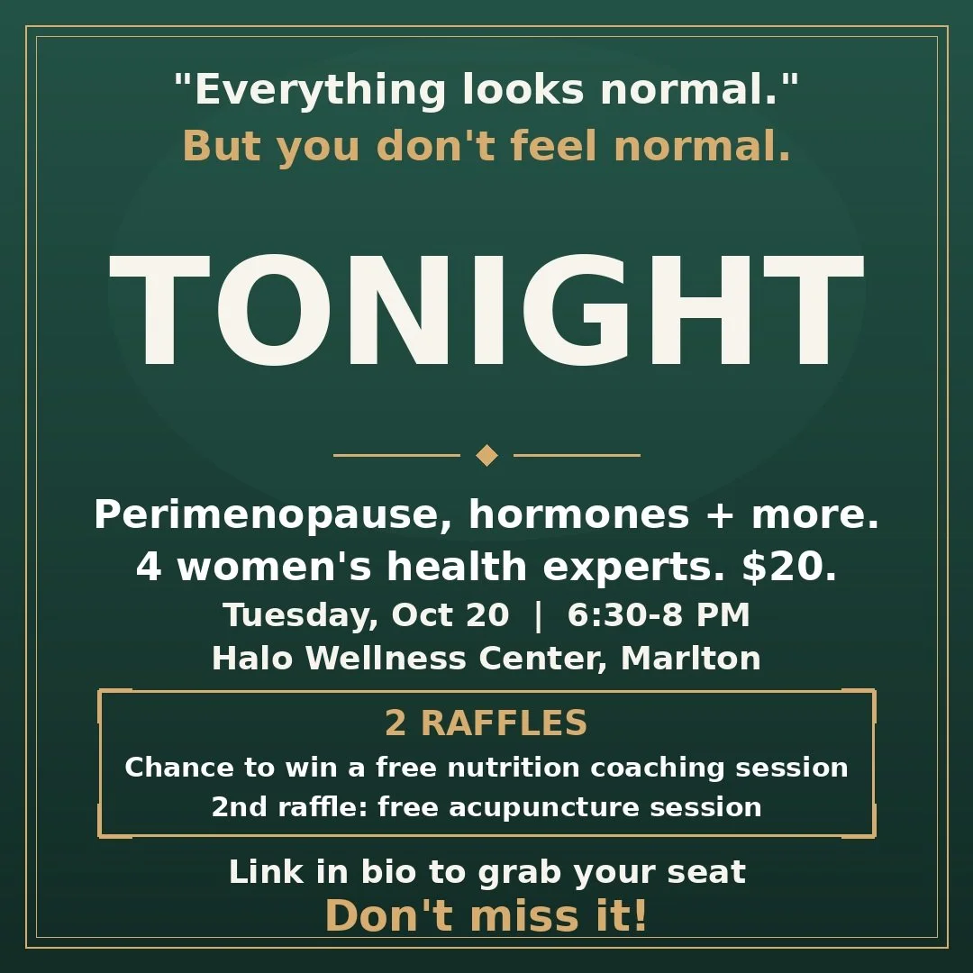 TONIGHT 💛

"Everything looks normal." But you don't feel normal. Tonight, get real answers.

4 women's health experts. Perimenopause, hormones, pelvic floor, pain, acupuncture. Ask us anything.

6:30&ndash;8 PM | Halo Wellness Center, Marl