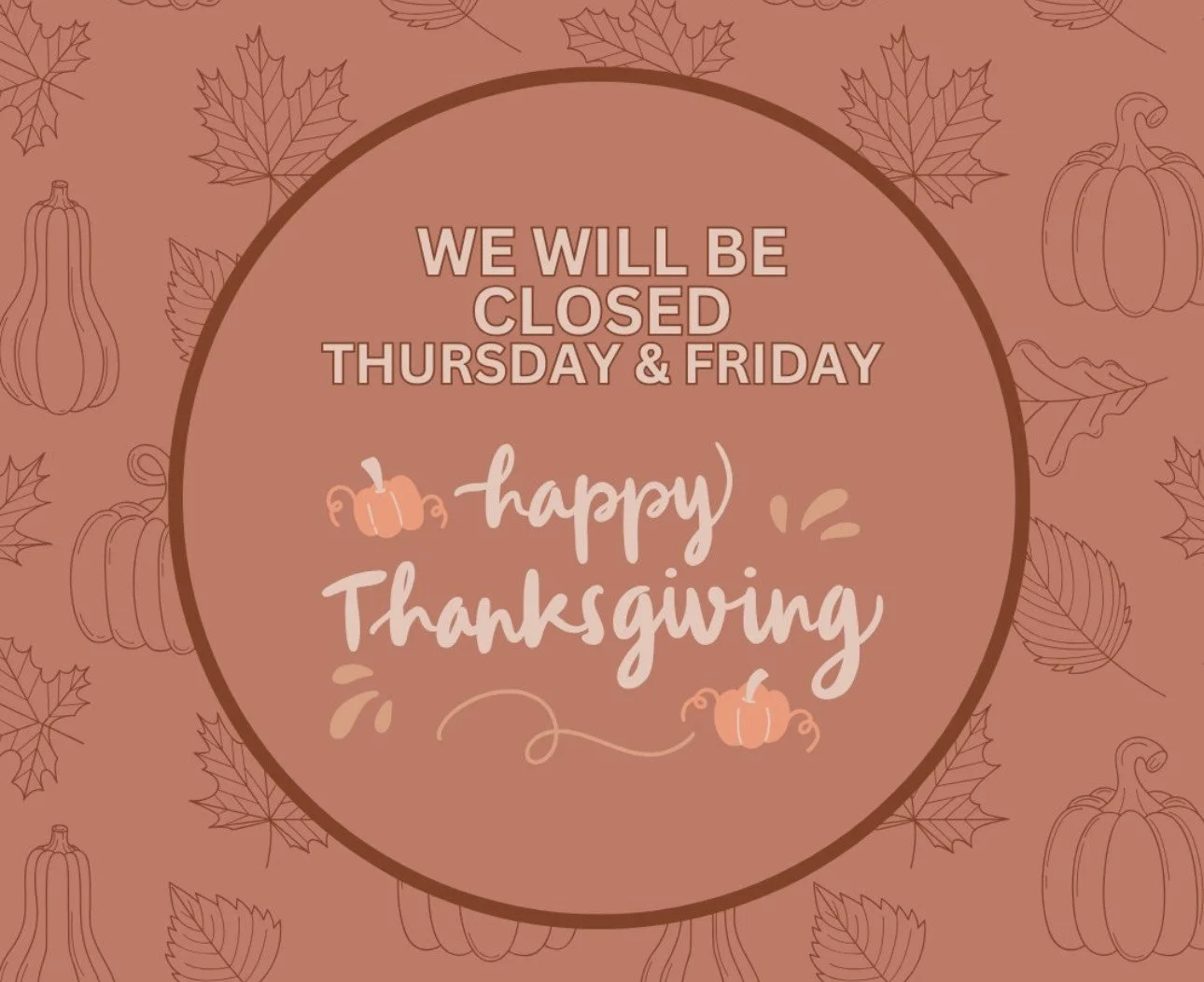 Our office will be closed tomorrow and Friday for the holiday. We will see you on Monday, December 1st! 🦃🧡🤎🍂🍁
