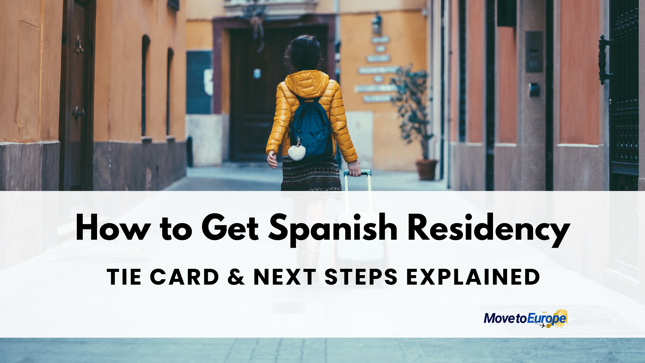 How to Get Spanish Residency - TIE Card &amp; Next Steps Explained