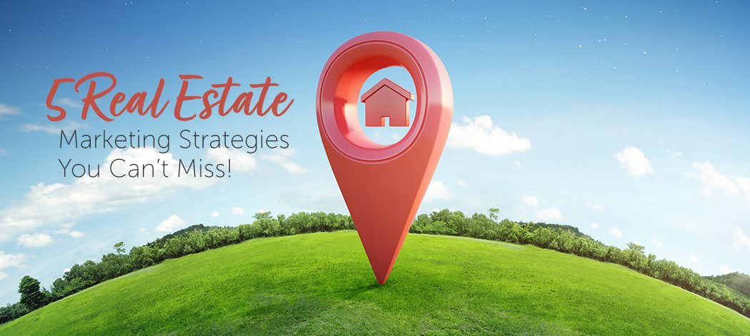 5 Real Estate Digital Marketing Strategies for Realtors