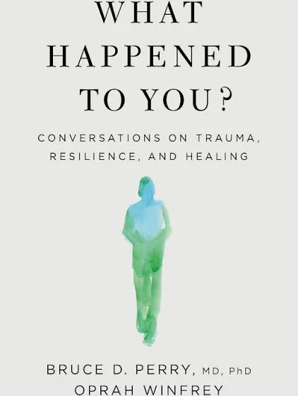 Book cover titled "What Happened to You? Conversations on Trauma, Resilience, and Healing" by Bruce D. Perry and Oprah Winfrey, featuring a watercolor illustration of a person in green and blue tones.