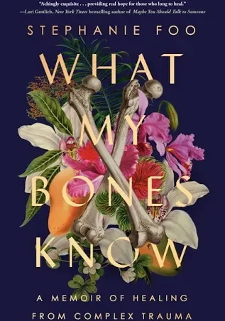 Book cover titled 'What My Bones Know' by Stephanie Foo featuring a floral arrangement with flowers and bones.