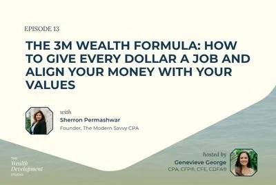Episode 13: The 3M Wealth Formula: How to Give Every Dollar a Job and Align Your Money With Your Values