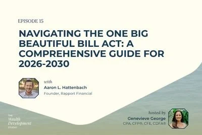 Episode 15: Navigating the One Big Beautiful Bill Act: A Comprehensive Guide for 2026-2030