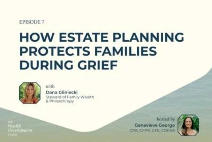 How Estate Planning Protects Families During Grief Podcast