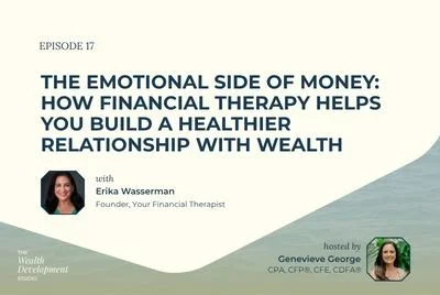 Episode 17: The Emotional Side of Money: How Financial Therapy Helps You Build a Healthier Relationship with Wealth