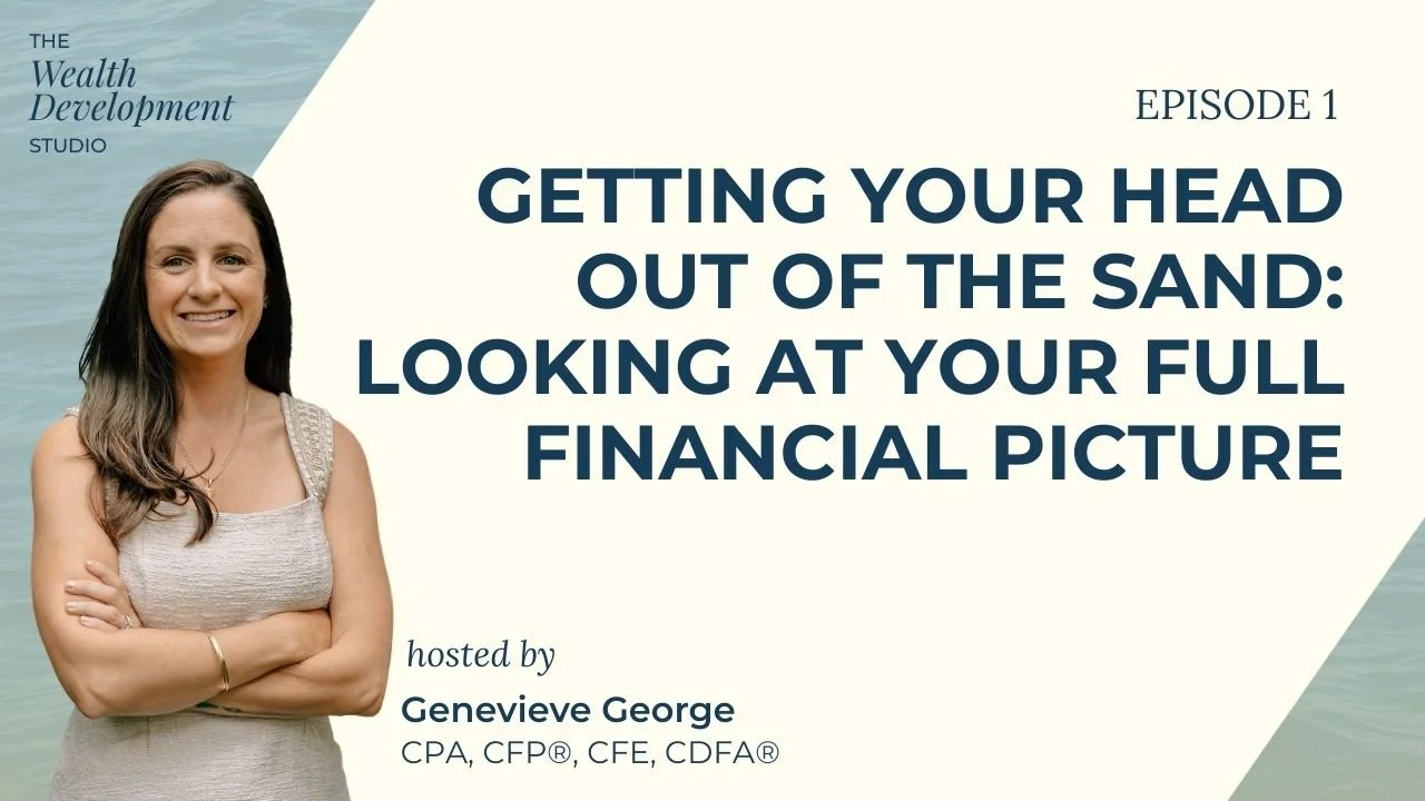 Getting Your Head Out of the Sand: Looking at Your Full Financial Picture Podcast