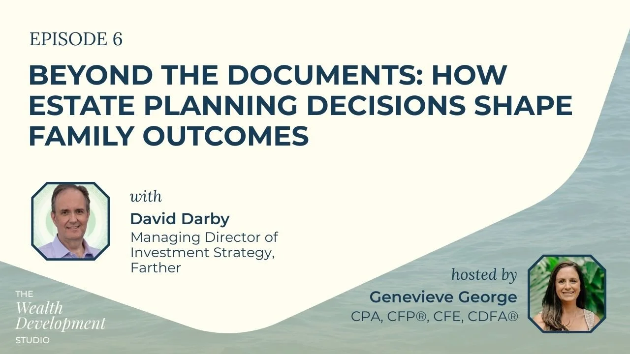 Beyond the Documents: How Estate Planning Decisions Shape Family Outcomes Podcast