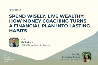 Episode 21: Spend Wisely, Live Wealthy: How Money Coaching Turns a Financial Plan Into Lasting Habits