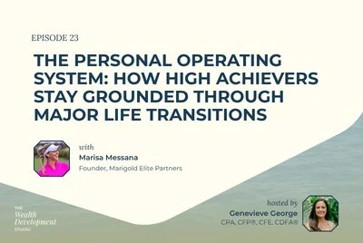 Episode 23: The Personal Operating System: How High Achievers Stay Grounded Through Major Life Transitions