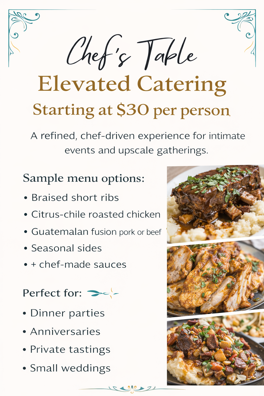 A flyer for Chef's Table featuring elevated catering starting at $30 per person, with sample menu options including short ribs, roasted chicken, fusion pork or beef, seasonal sides, and chef-made sauces. The flyer highlights the catering is perfect for dinner parties, anniversaries, private tastings, and small weddings and includes images of plated dishes including short ribs with mashed potatoes, chicken with vegetables, and a beef stew.