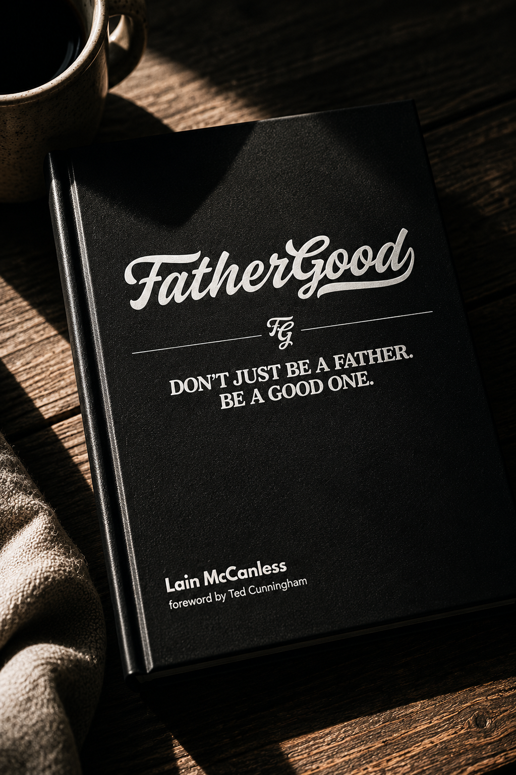 FatherGood: Don't Just Be a Father. Be a Good One.