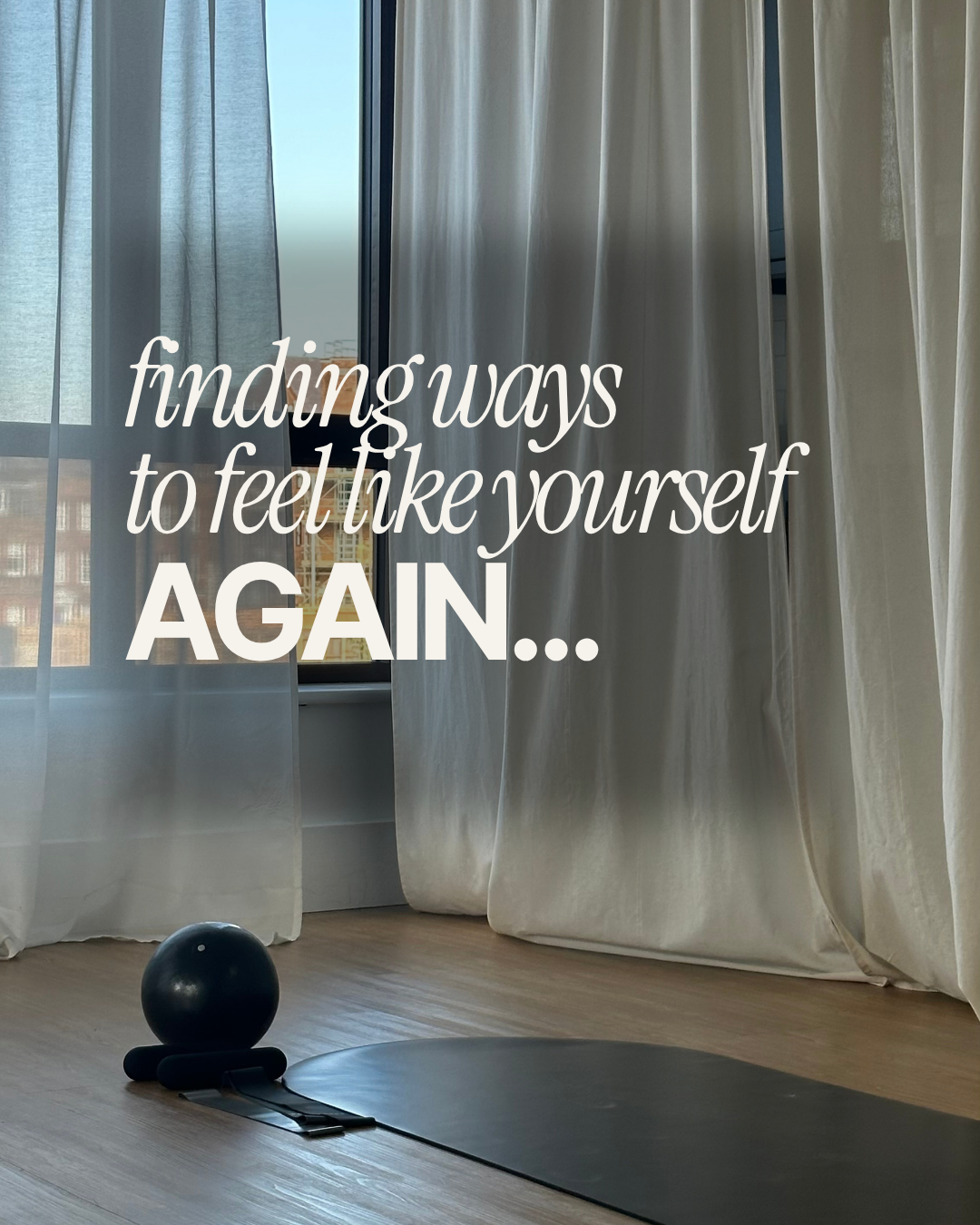 Finding ways to feel like yourself again