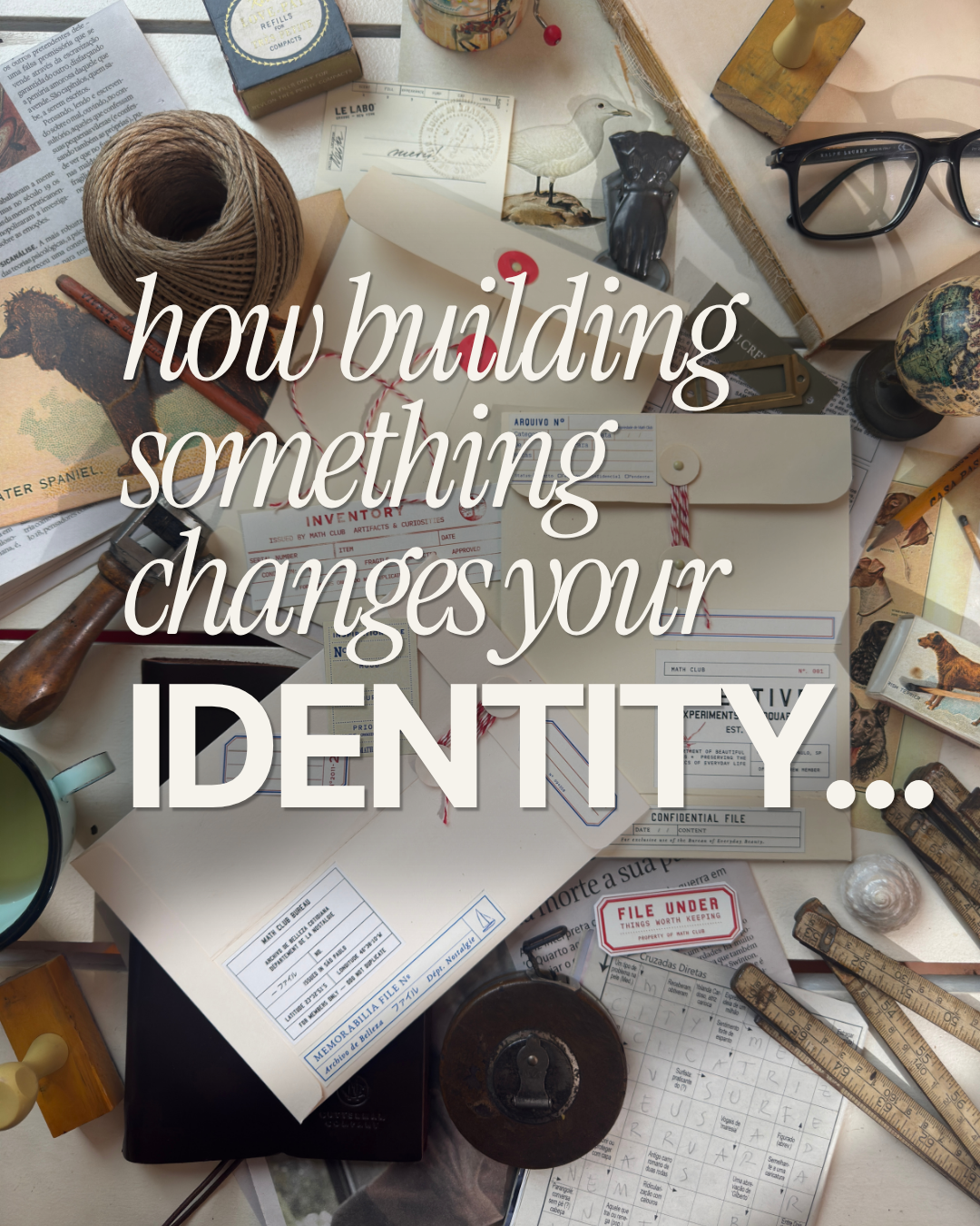 How building something changes your identity