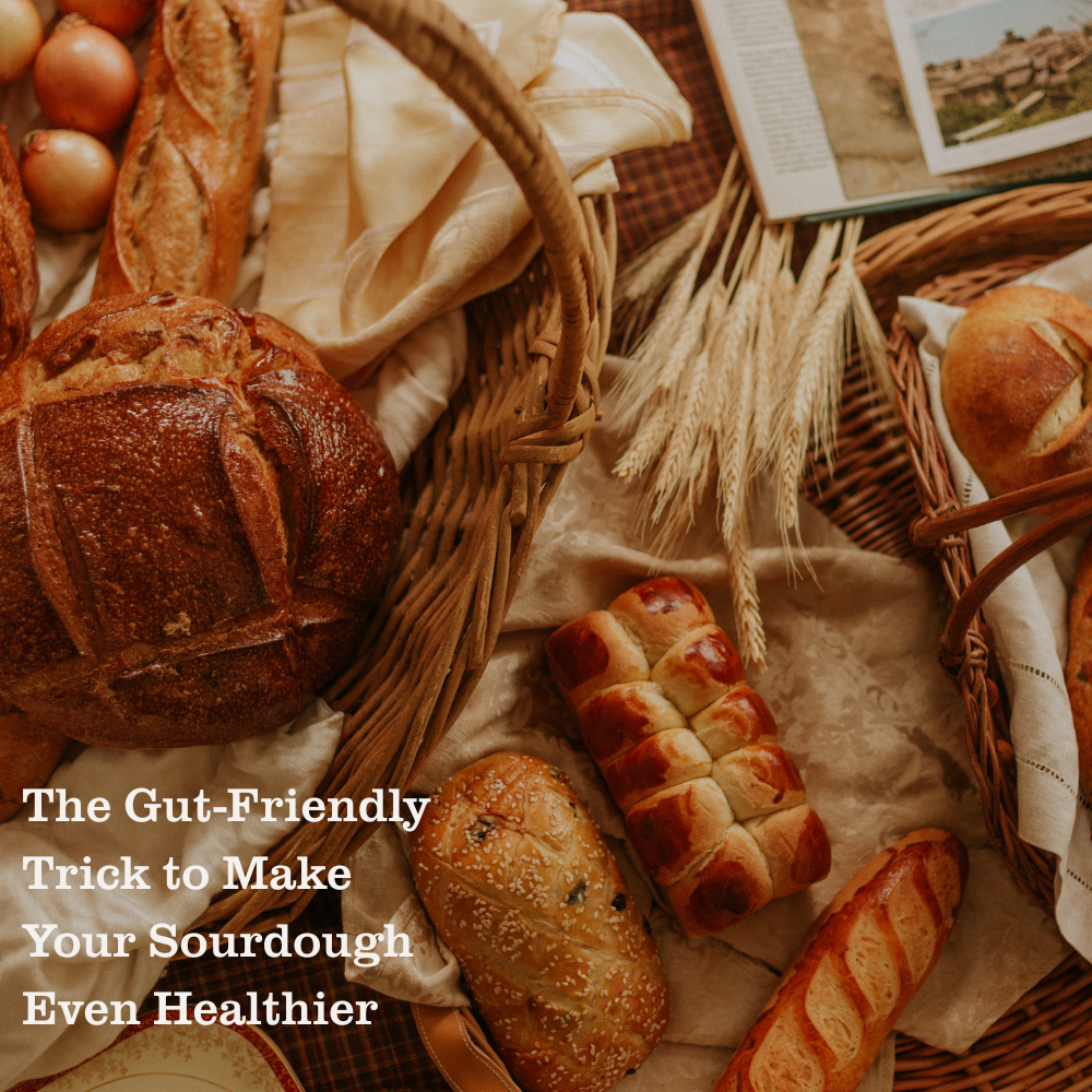The Gut-Friendly Trick to Make Your Sourdough Even Healthier