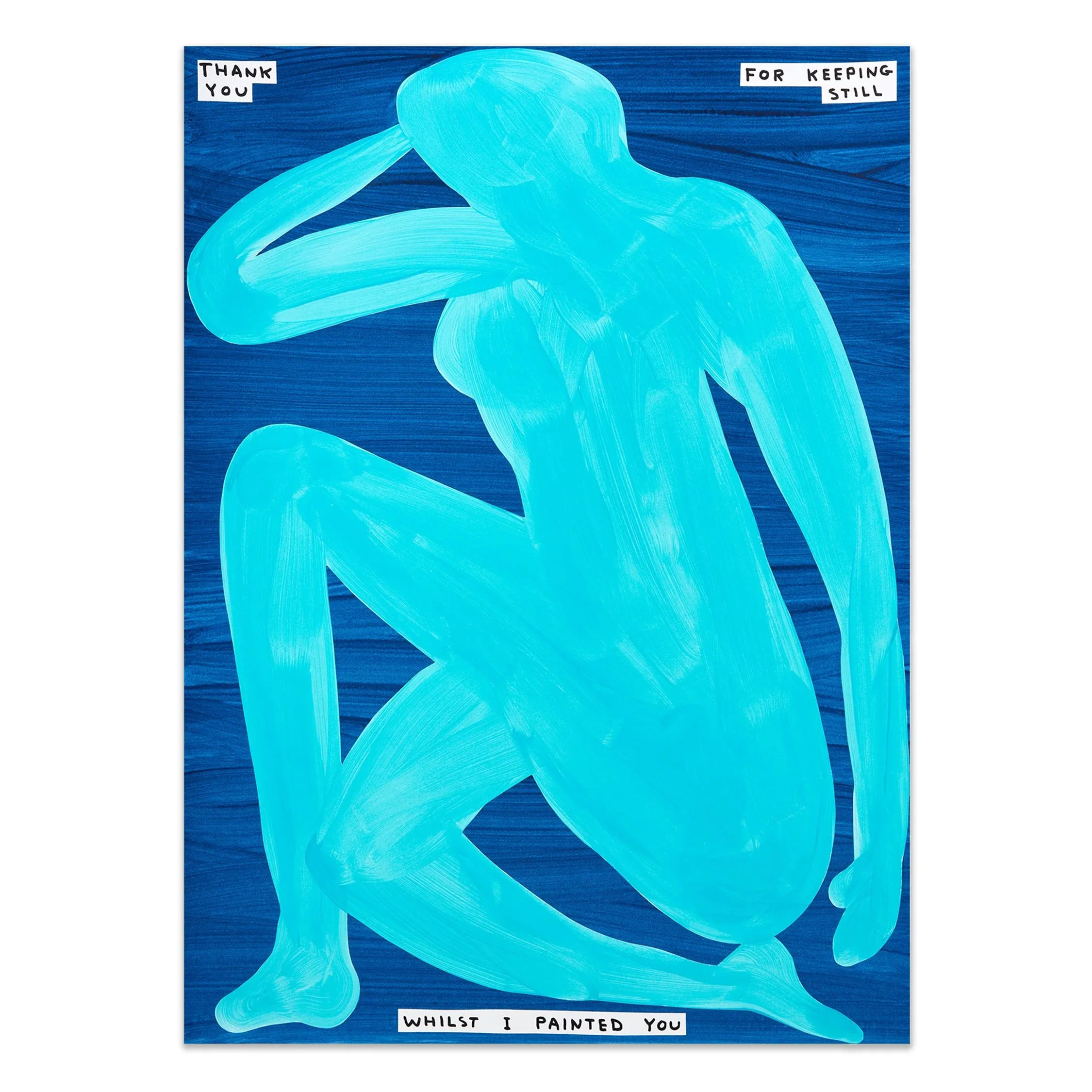 David Shrigley   Thank You For Keeping Still   Screenprint in colors on wove paper   2023   Sheet Size 29 4/8 x 22 Inches (75 x 56 cm)   Limited Edition of 125 works   Signed and Numbered on the Verso