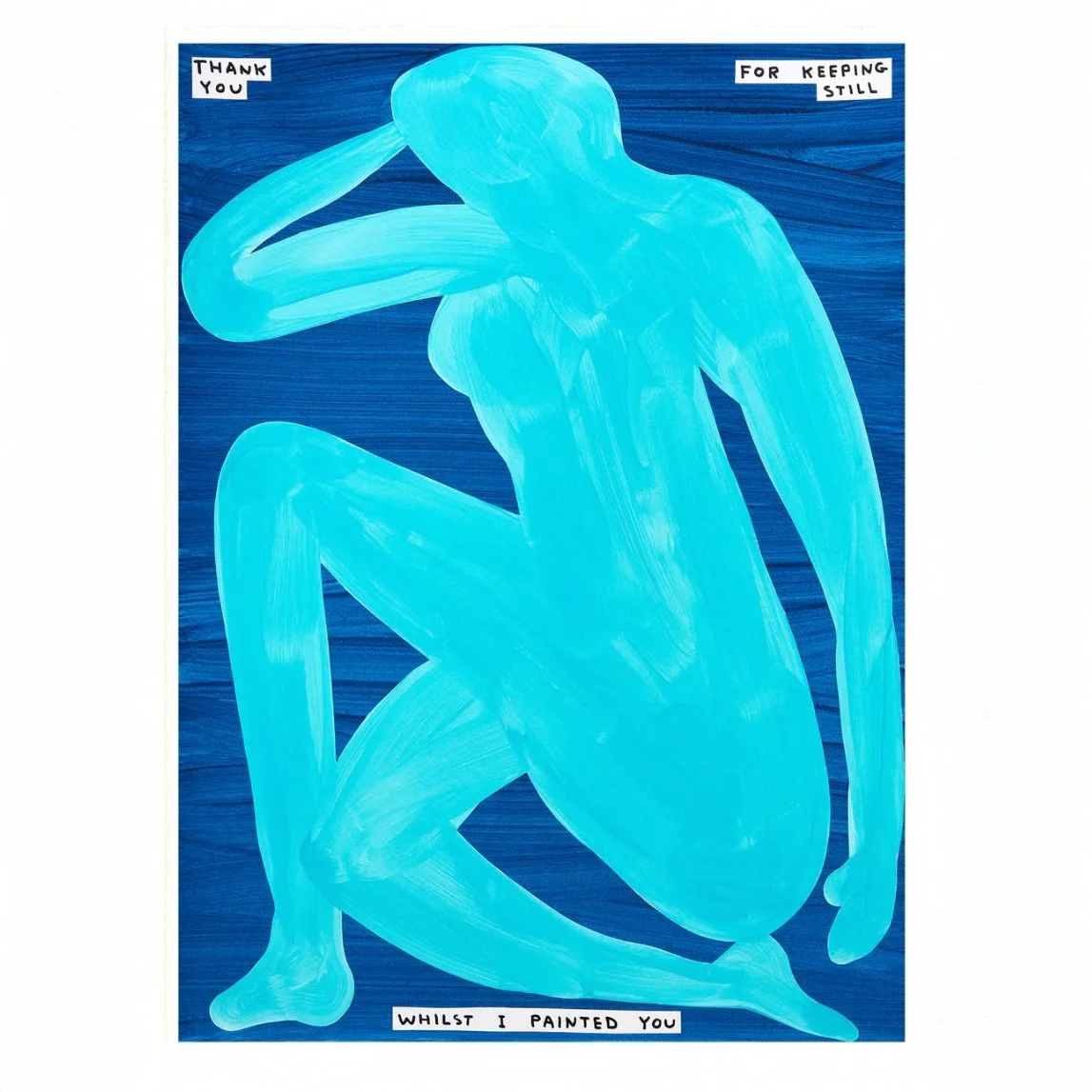 David Shrigley   Thank You For Keeping Still   Screenprint in colors on wove paper   2023   Sheet Size 29 4/8 x 22 Inches (75 x 56 cm)   Limited Edition of 125 works   Signed and Numbered on the Verso