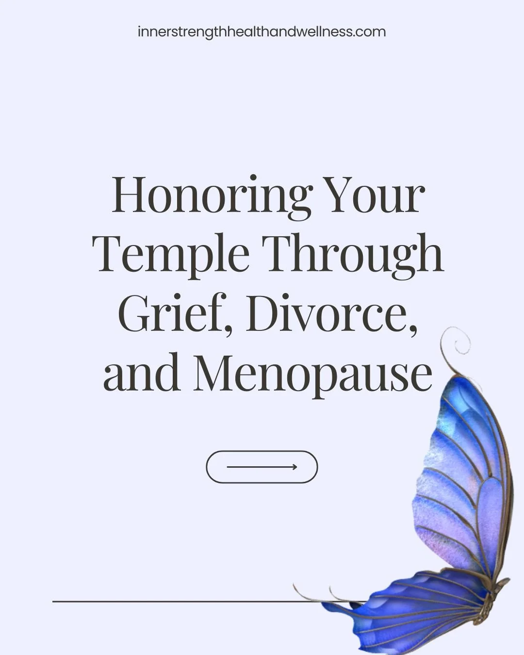 Honoring Your Temple Through Grief, Divorce, and Menopause