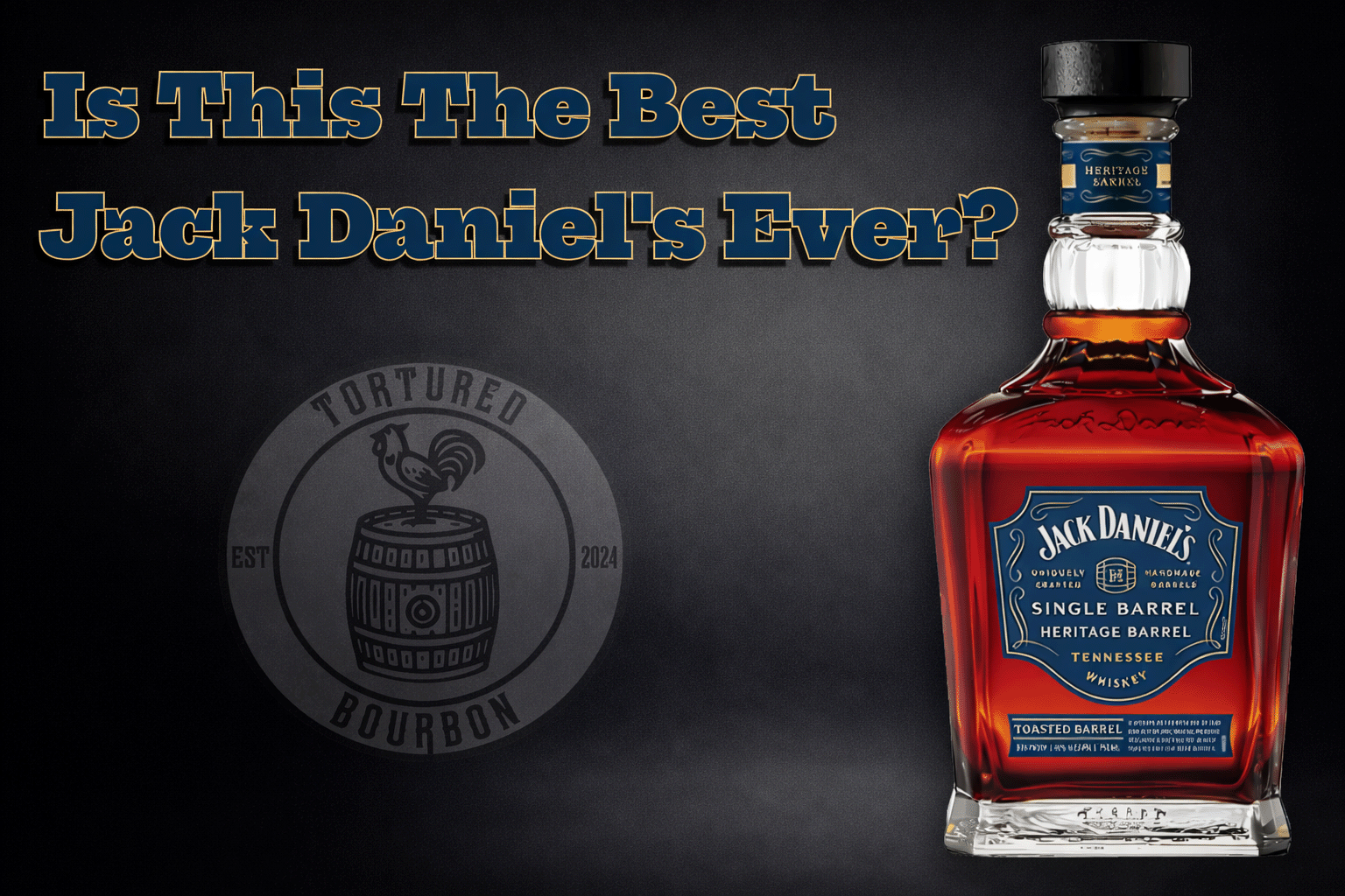 Is This the Best Jack Daniel’s Bourbon? Single Barrel Heritage Toasted