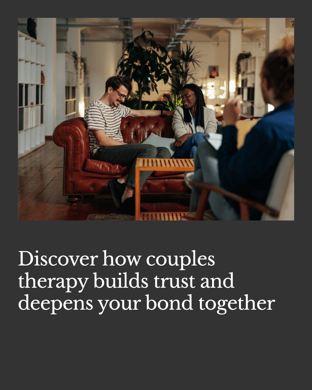 The strongest relationships don't happen by chance&mdash;they're built through connection and understanding.

Couples therapy offers a safe space to explore your emotions, improve communication, and deepen your bond. It's not about fixing what's brok