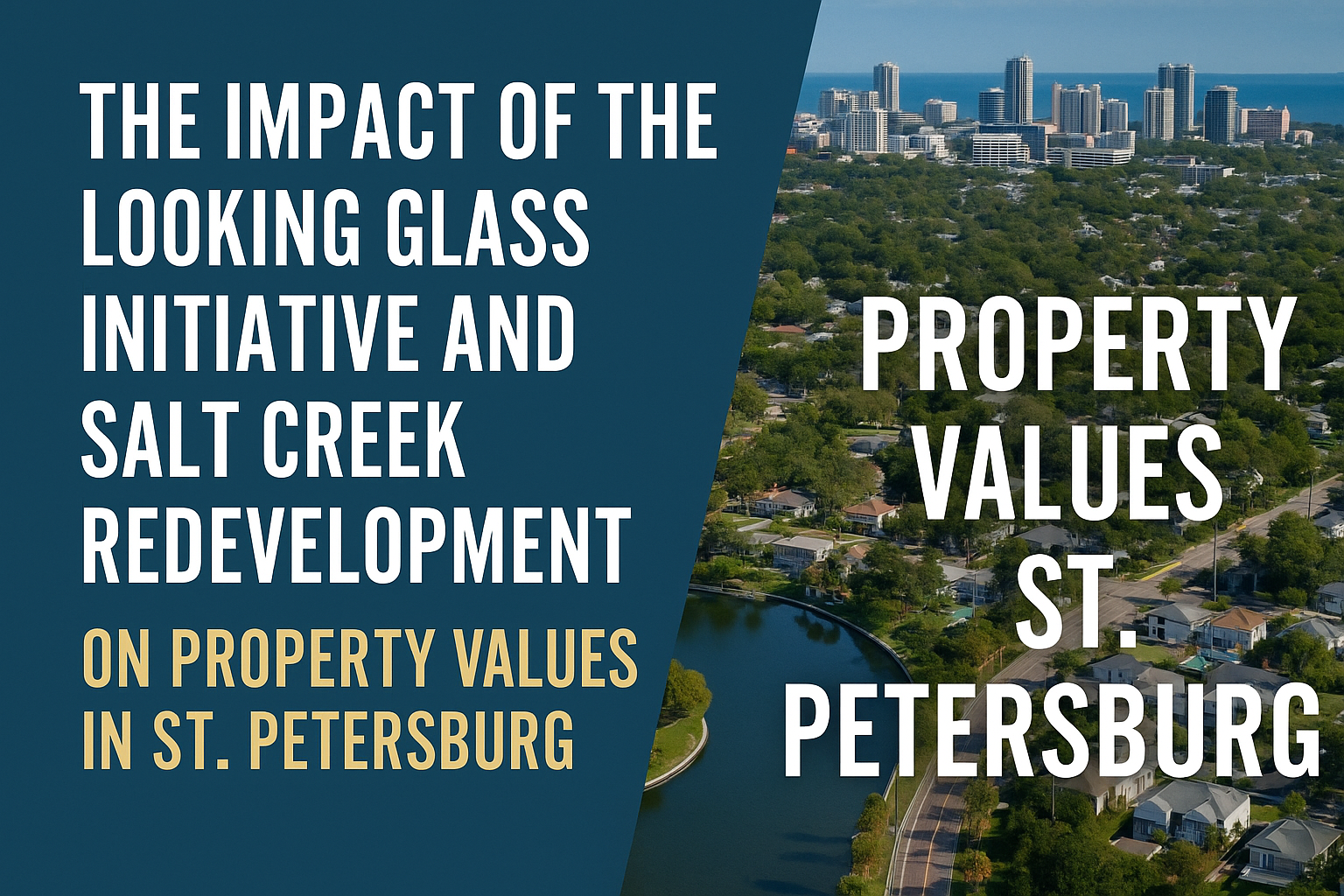 The Looking Glass Initiative and Salt Creek Redevelopment: How St. Petersburg’s Southside Revival is Poised to Transform Property Values