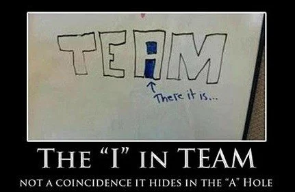 13. There is no &ldquo;I&rdquo; in team.
Well&hellip;there is, but&hellip;