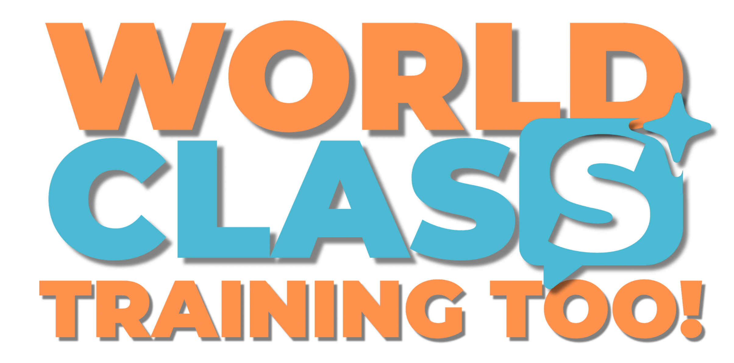 Colorful text graphic reading "World Class Training Too!" with orange and blue text and speech bubble accents.