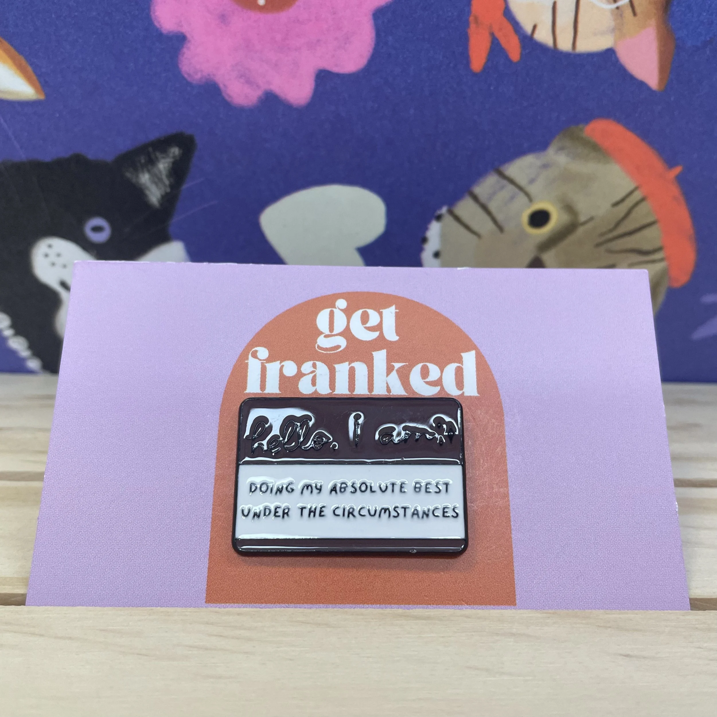 Pin: "Hello, I am doing my absolute best under the circumstances"