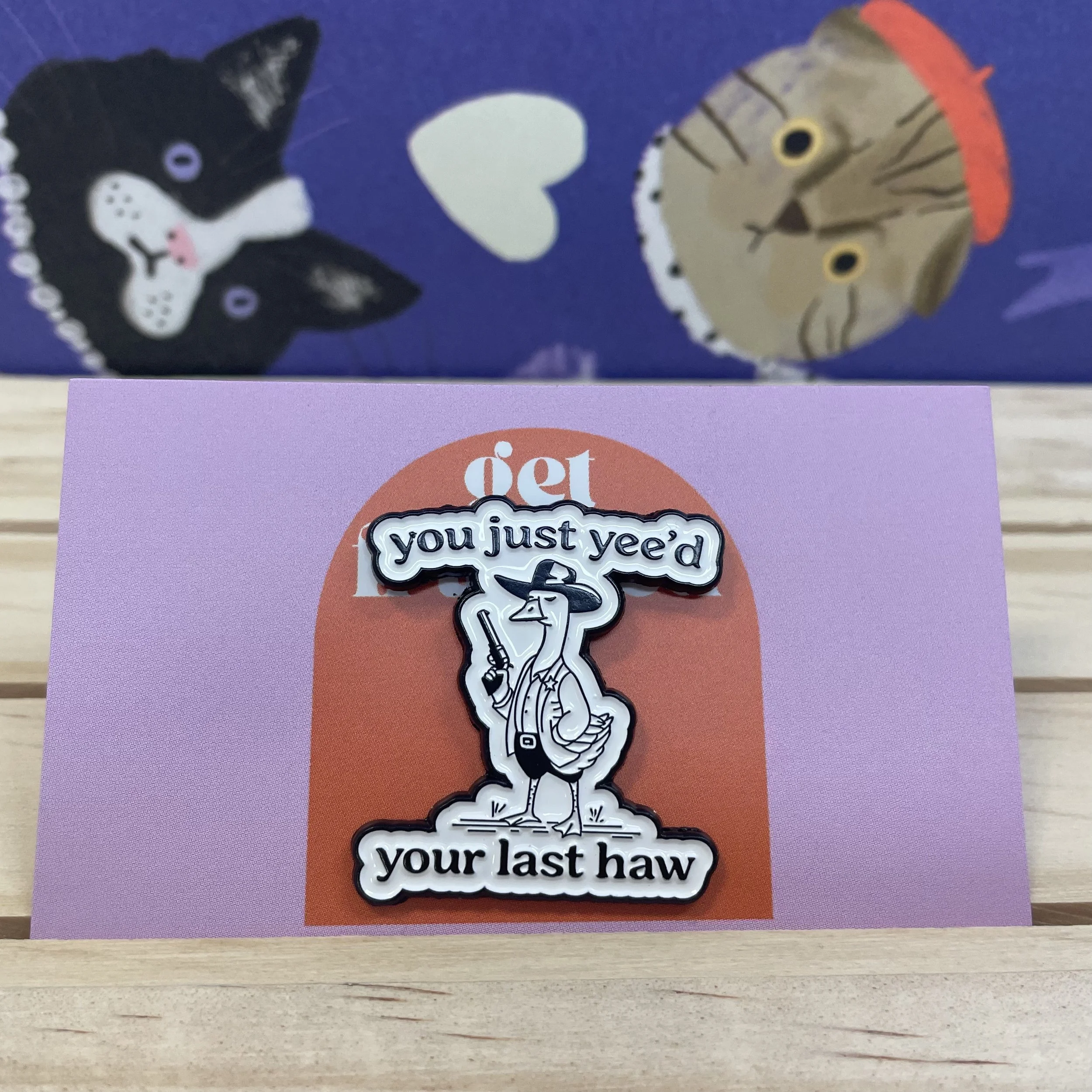 Pin: "You just yee'd your last haw"