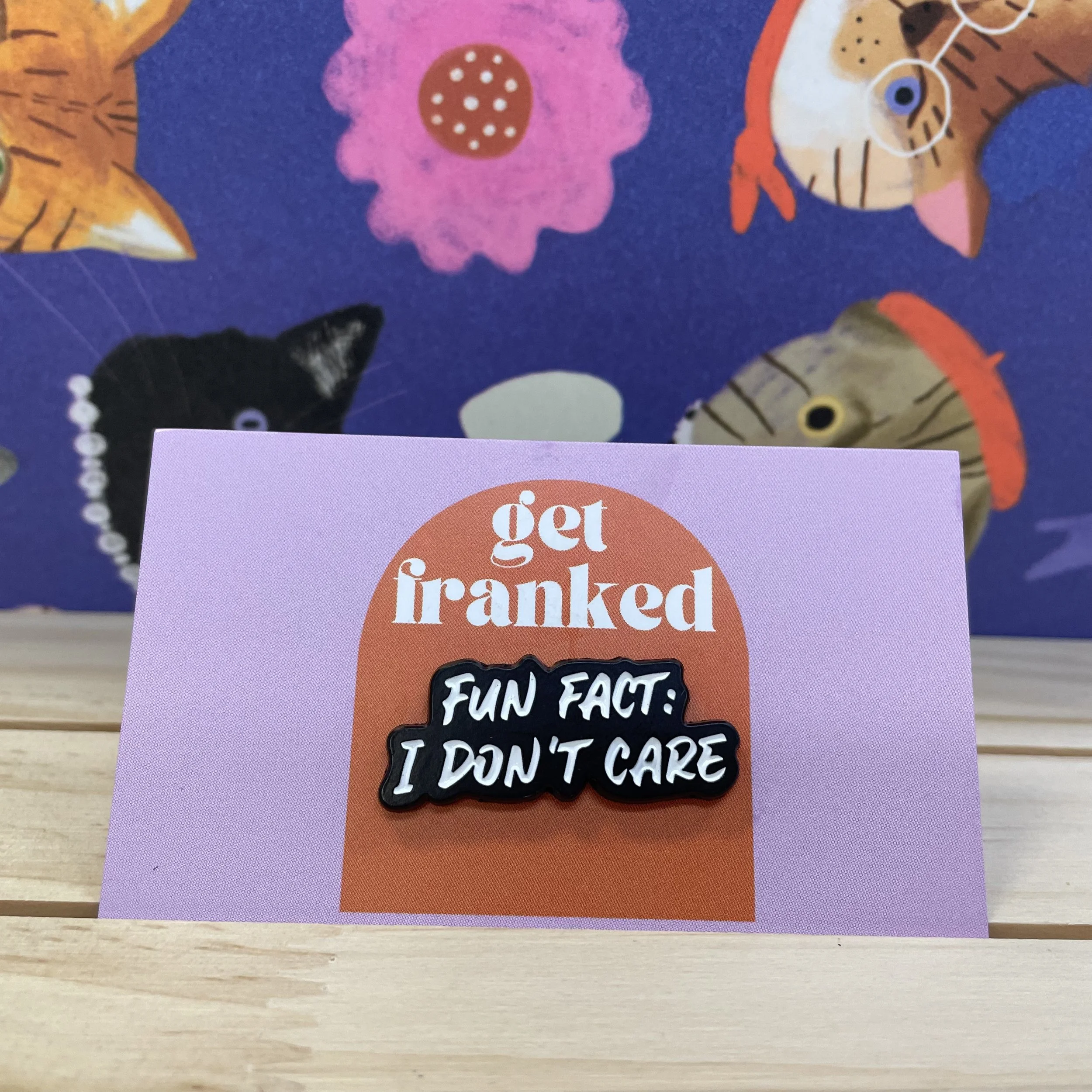 Pin: "Fun fact: I don't care"