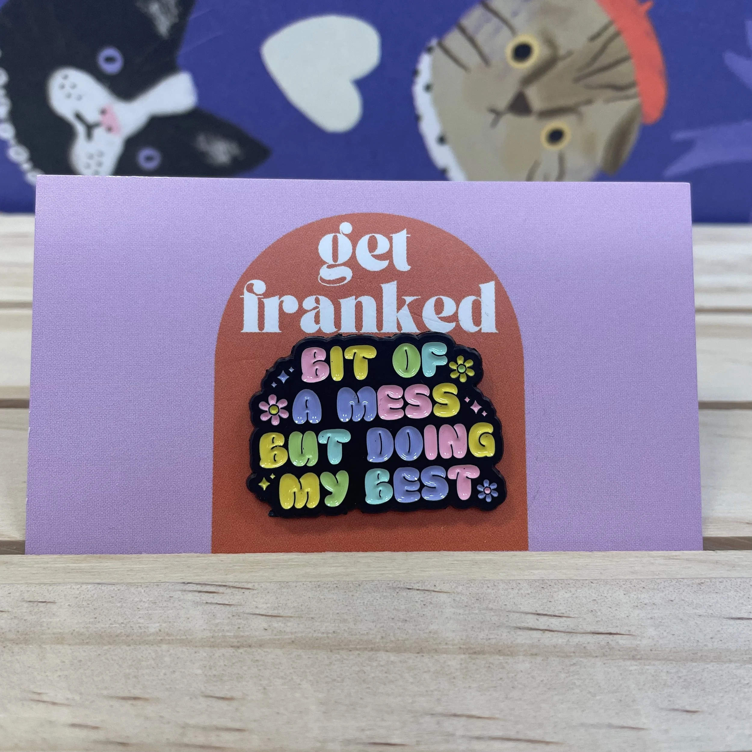 Pin: "Bit of a mess but doing my best"