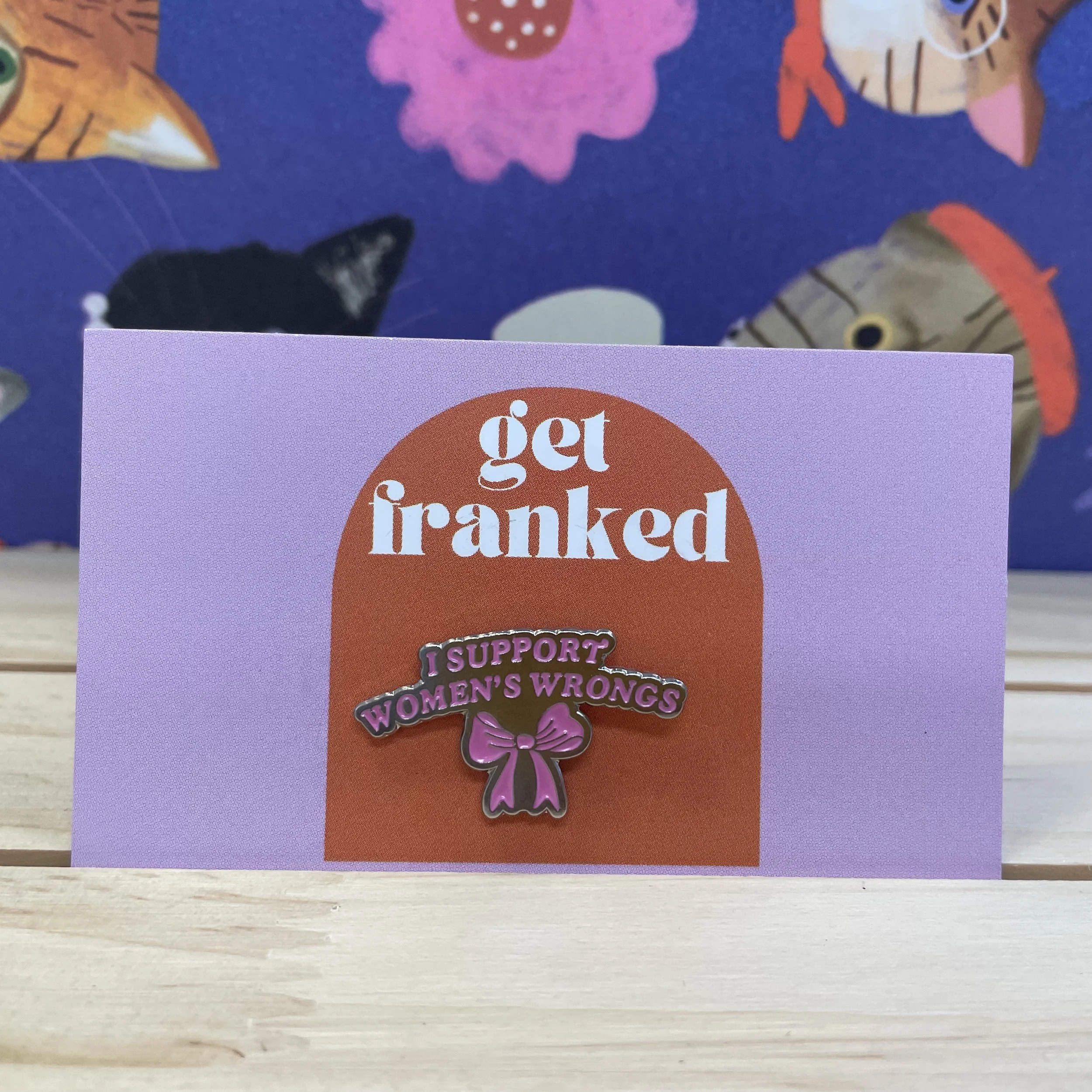 Pin: "I support women's wrongs"